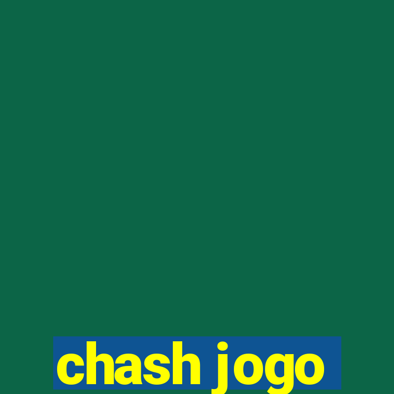 chash jogo